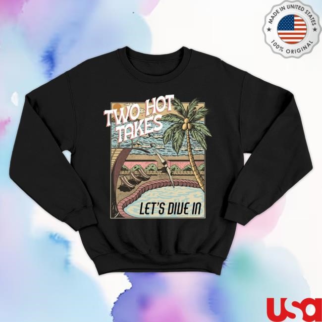 Let's Dive In Black Sweater Two Hot Takes Official