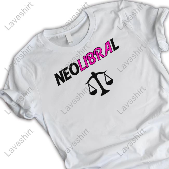 Shirts That Go Hard Neolibral Shirt Shirtsthatgohard