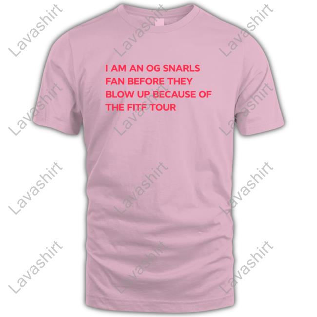 I Am An Og Snarls Fan Before They Blow Up Because Of The Fitf Tour Shirts