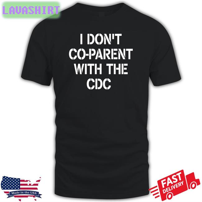 I Don't Co-Parent With The Cdc T-Shirt