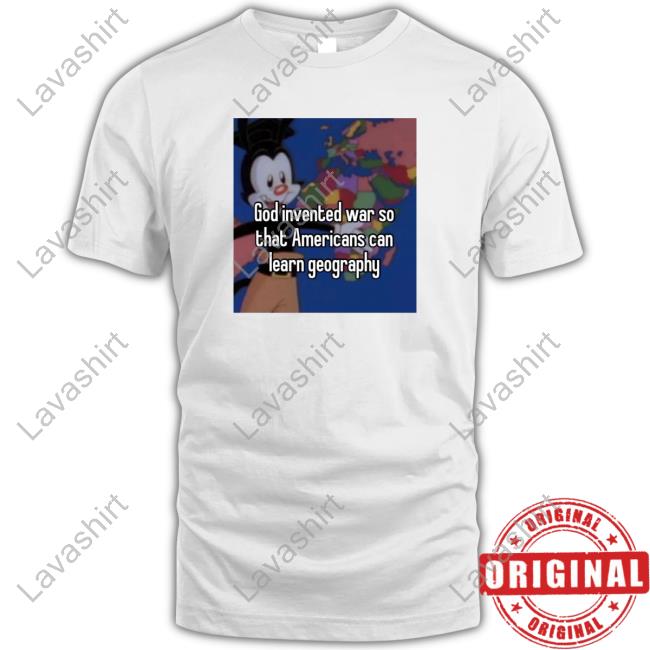 God Invented War So That Americans Can Learn Geography Tee