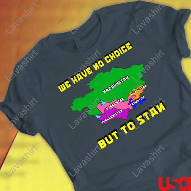 We Have No Choice But To Stan Long Sleeve Tee