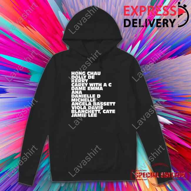Ariana Debose Merch Hong Chau Dolly De Kerry Carey With A C Dame Emma Ana Danielle D Michelle Angela Bassett Viola Davis Blanchett Cate Jamie Lee T Shirts