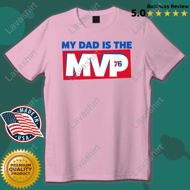 Philadelphia 76Ers Joel Embiid My Dad Is The Mvp T Shirts