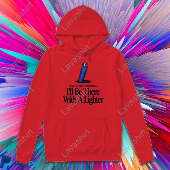 Khary When They Burn This Shut Down I'll Be There With A Lighter Tee