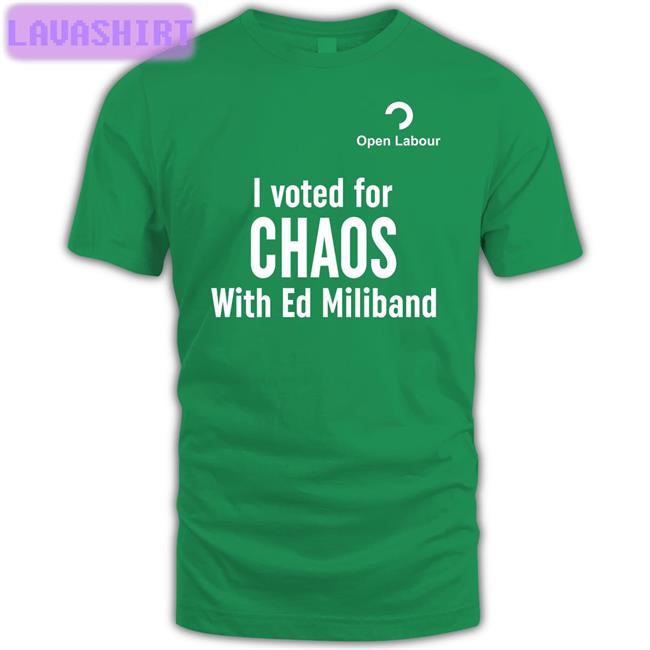 I Voted For Chaos With Ed Miliband T Shirt