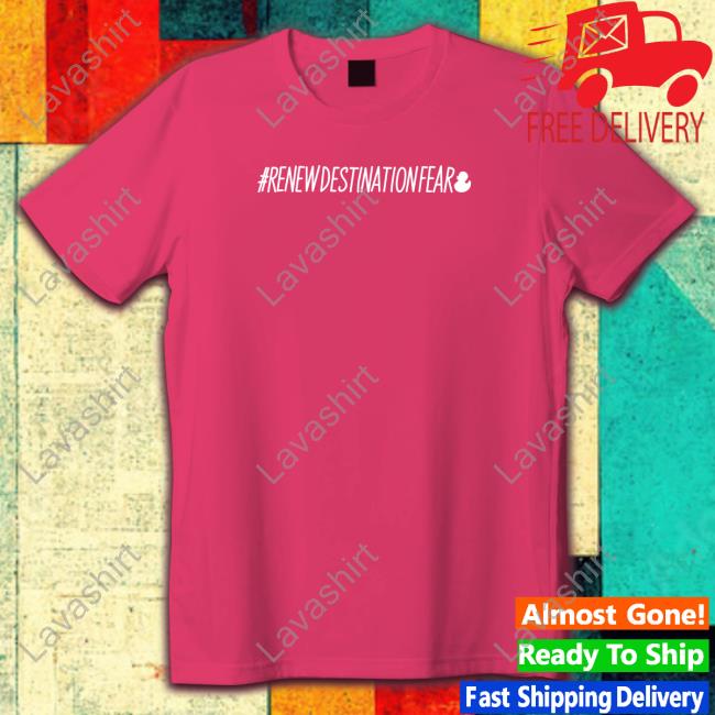 Fear Gear Shop Renew Destination Fear Tee Dakota Laden