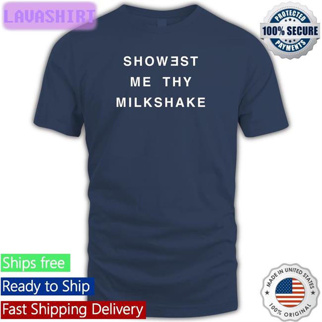 Showest Me Thy Milkshake Hoodie