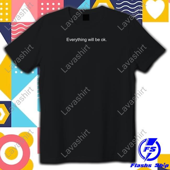 Official Everything Will Be Ok Sweatshirt