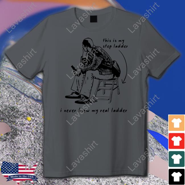 This Is My Step Ladder I Never Knew My Read Ladder New Shirt