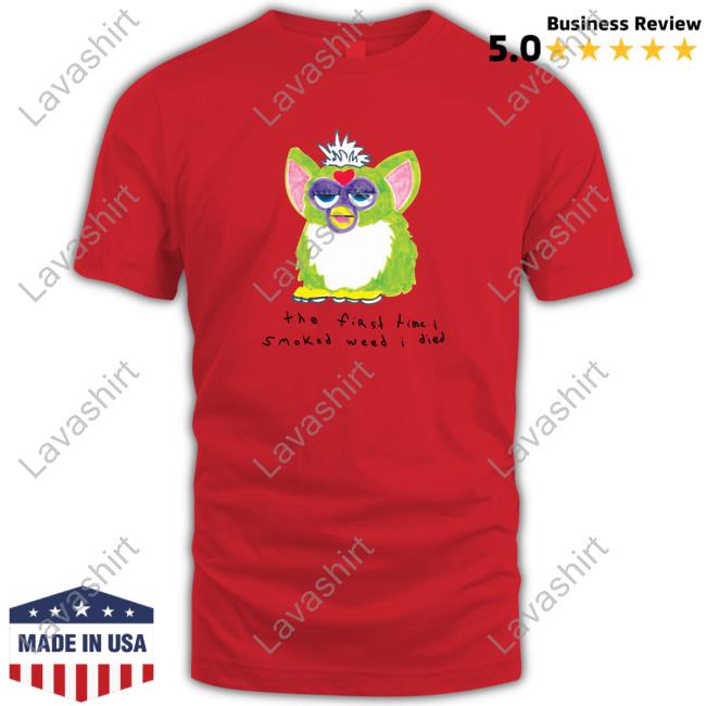 The First Time I Smoked Weed I Died Shirts