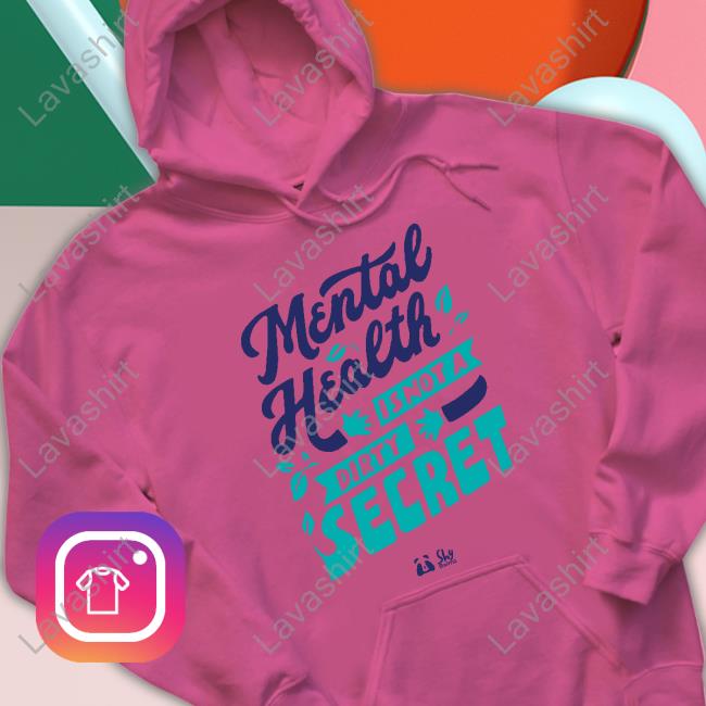 Mental Health Is Not A Dirty Secret Tee Shy Bairnz Merch Mental Health Is Not A Dirty Secret Tee Shirt Dr Poppy Gibson