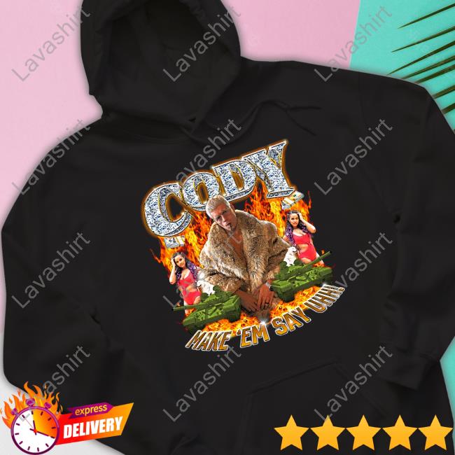 Cody Make Em Say Uhh Cody Rhodes Shirt