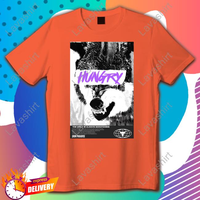 Hungry The Wolf Is Always Scratching Shirt