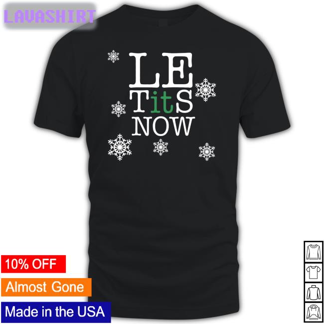 Le Tits Now T Shirt Le Tits Now T Shirt