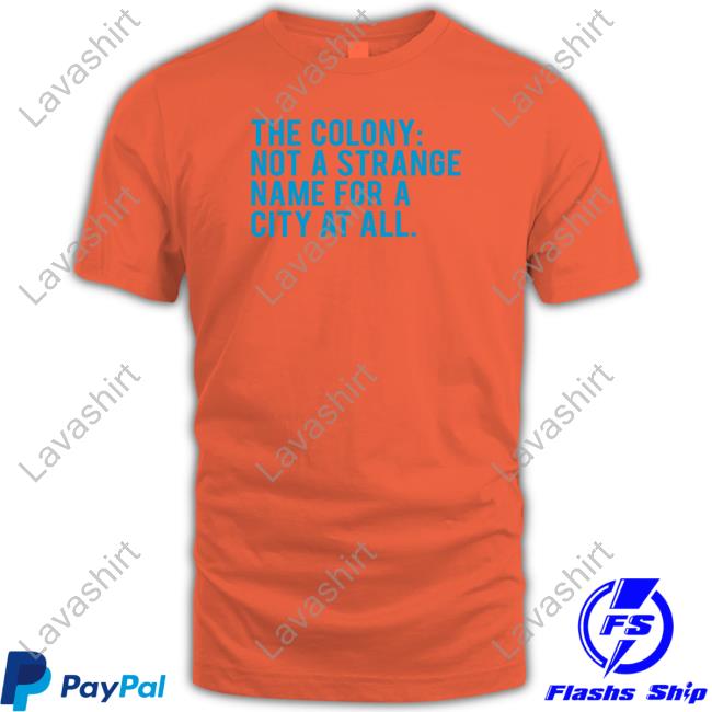 Official The Colony Not A Strange Name For A City At All Long Sleeve Tee Shirt