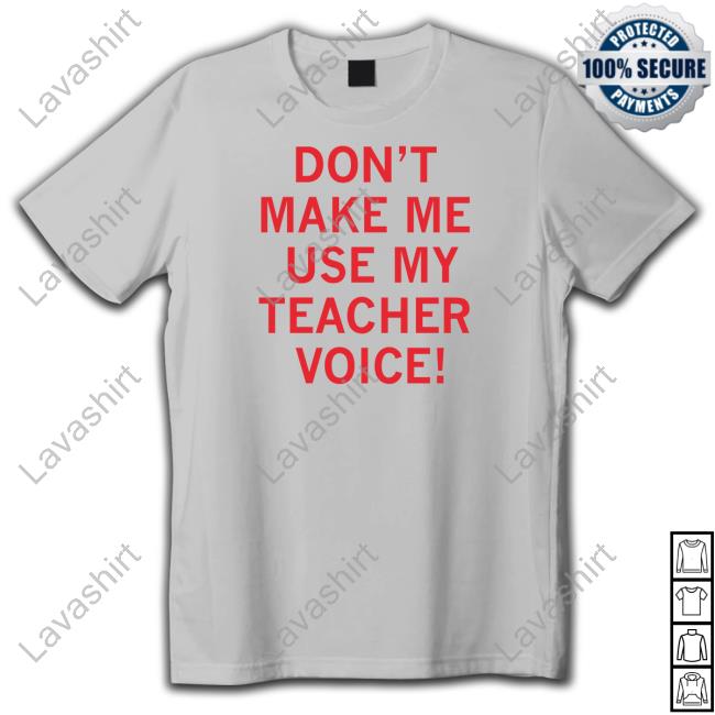 Use My Teacher Voice Text Tee