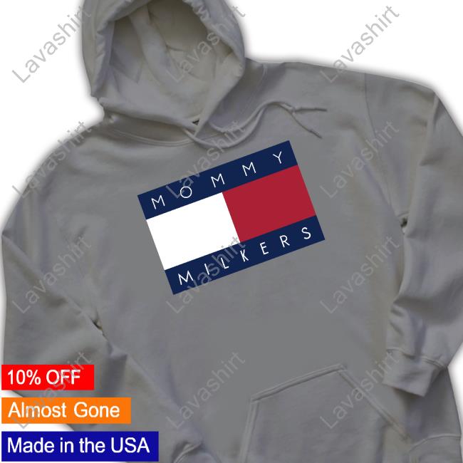 Shirts That Go Hard Mommy Milkers Shirts