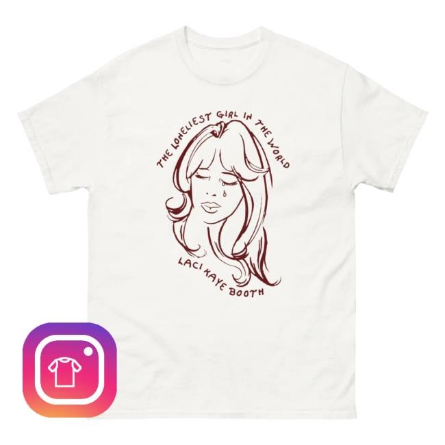 The Loneliest Girl in the World White Tee Shirt