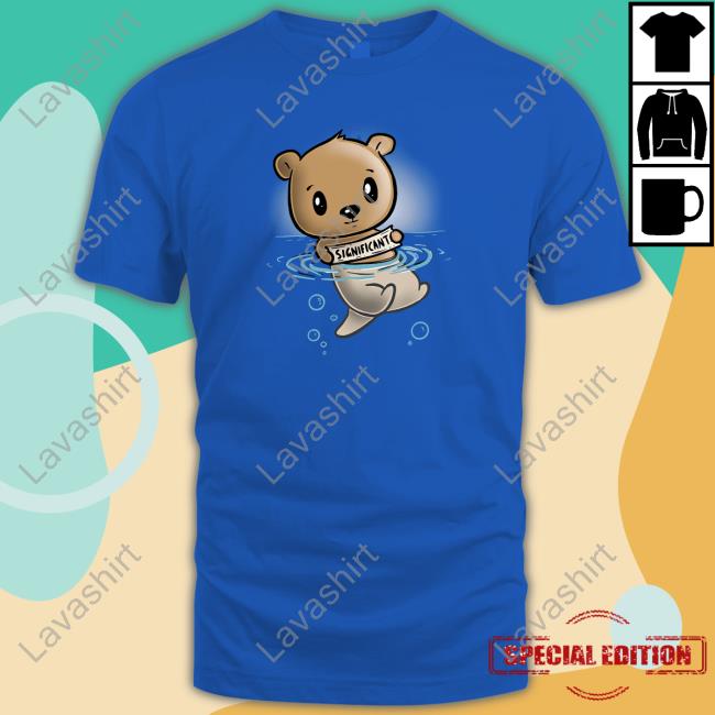 Woot Merch Day Of The Shirt My Significant Otter Bear Shirt