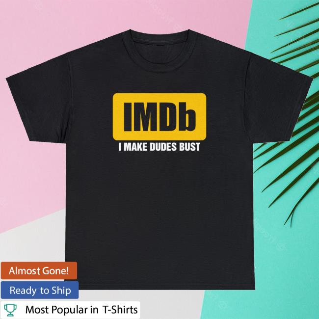 IMDb I Make Dudes Bust Long Sleeve