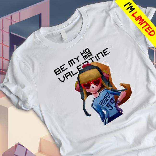 Be my homa Valentine Hoodie