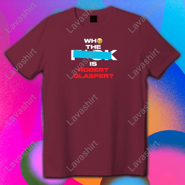 Who The Fuck Is Robert Glasper Shirts Chris Brow