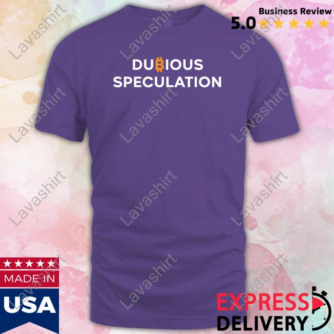 Dubious Speculation Bitcoin Shirt