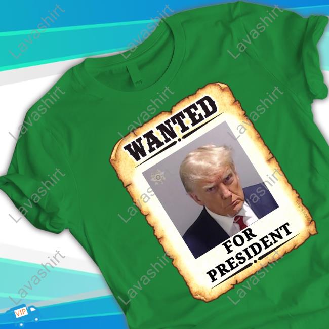 Official Wanted For President Donald Trump Mugshot T Shirts