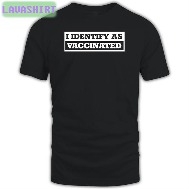 I Identify As Vaccinated Hooded Sweatshirt The Babylon Bee Shop