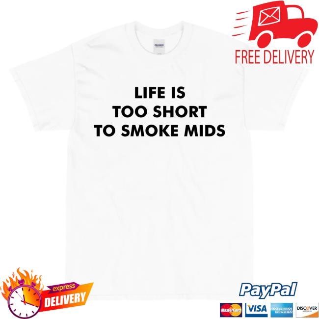 Life Is Too Short To Smoke Mids Tee