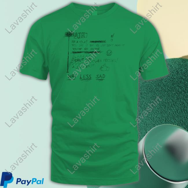 Way Less Sad T Shirt