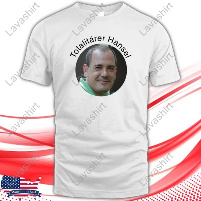 Thomas Woelfer Totalitärer Hansel T-Shirt