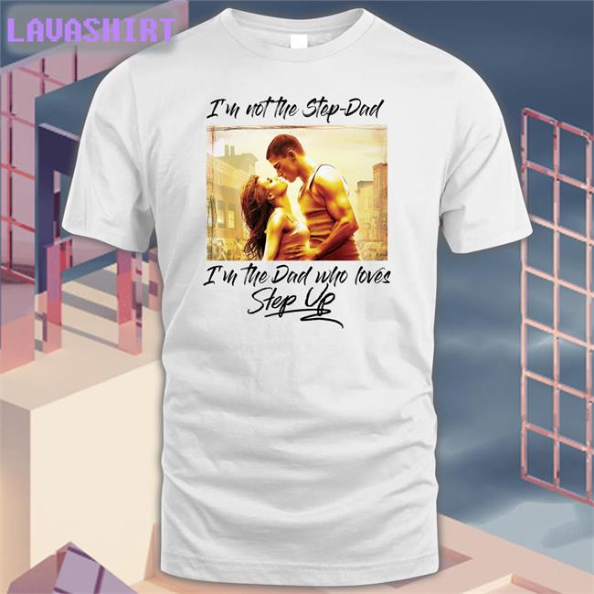 Shirts That Go Hard Merch I'm Not The Step Dad I'm The Dad Who Loves Step Up Hoodie