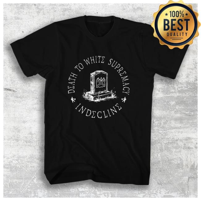 Official Indecline Merch Death To White Supremacy - Hot Shirt