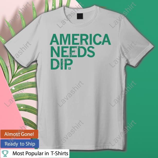 America Needs Dip Sweatshirt