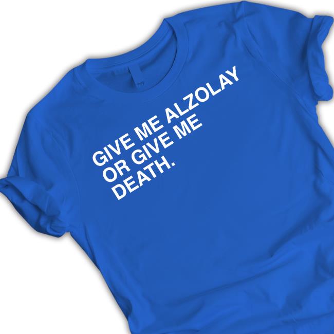Obvious Shirts Give Me Alzolay Or Give Me Death T-Shirt