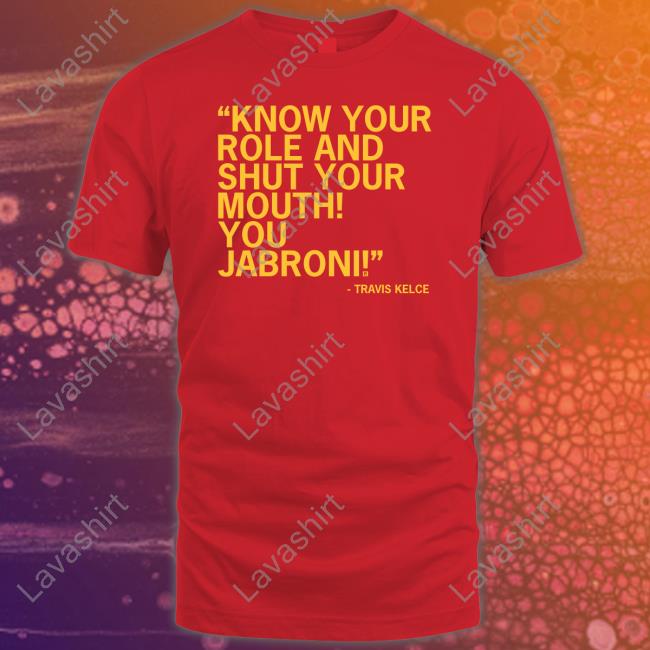 Know Your Role And Shut Your Mouth You Jabroni Hoodie Travis Kelce