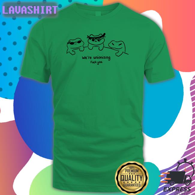 We're Unionizing Fuck You Shirt White Grovy We're Unionizing Fuck You Shirt Grovymango