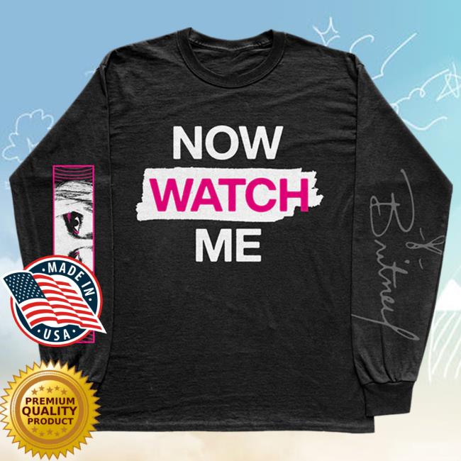 Official Britney Spears Merch Store Britney Spears Now Watch Me Long Sleeve T-Shirt Britney Spears Apparel Clothing Shop BritneySpears