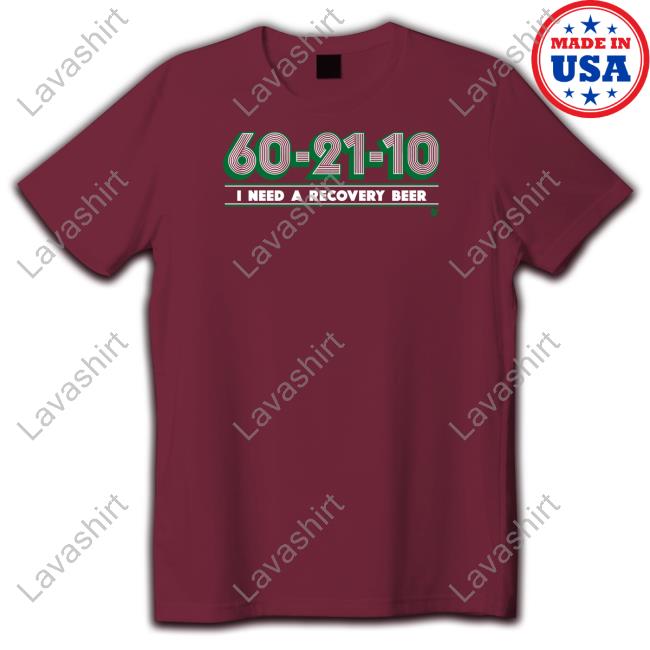 Breakingt Merch 60-21-10 I Need A Recovery Beer Short-sleeved T-shirt 60-21-10 I Need A Recovery Beer Tee Shirt