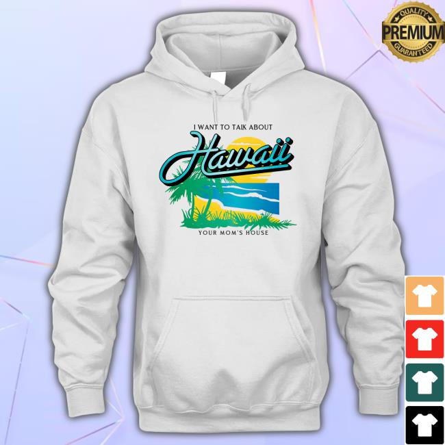 I Want To Talk About Hawaii V1 Hoodie
