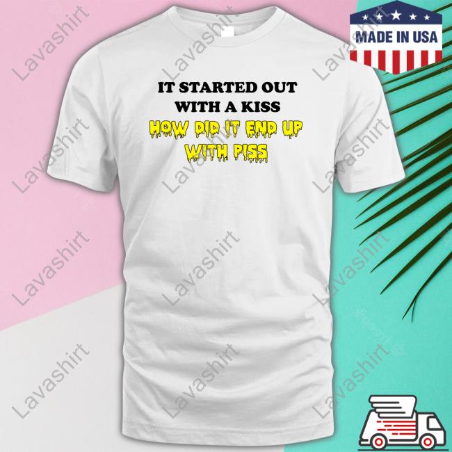 It Started Out With A Kiss Tee Shirt