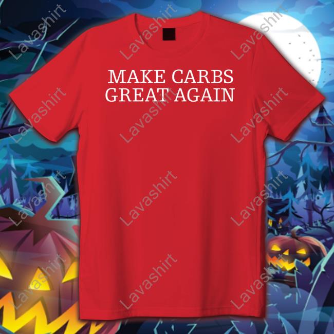 Make Carbs Great Again Shirt Funny