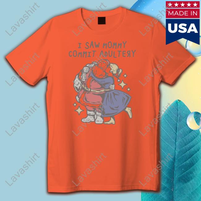 Official I Saw Mommy Commit Adultery Christmas Tee Shirt