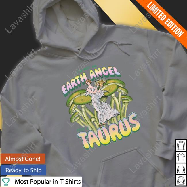 I'm Not An Earth Angel Just A Taurus Long Sleeve