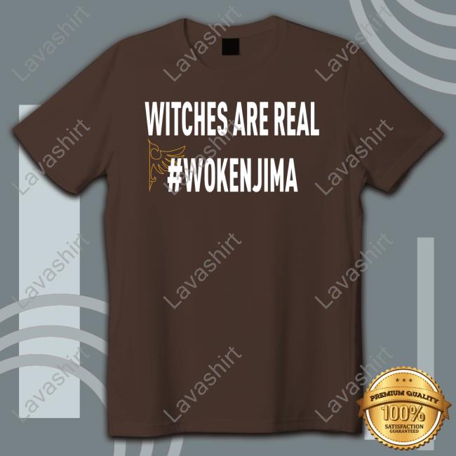 Official Witches Are Real #Wokenjima Shirt