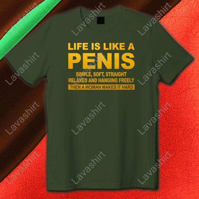 Shirts That Go Hard Life Is Like A Penis Simple Soft Straight Relaxed And Hanging Freely Sweatshirt