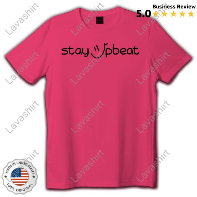 Official Stay Upbeat T Shirt