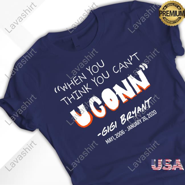 When You Think You Cant Uconn Gigi Bryant Hoodie